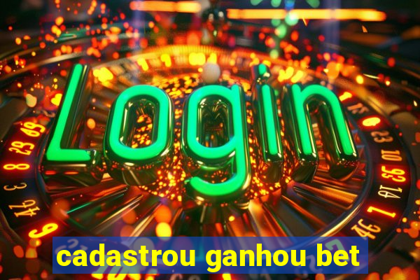 cadastrou ganhou bet